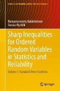 Sharp Inequalities for Ordered Random Variables in Statistics and Reliability: Volume I: Standard Order Statistics