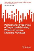 Performance Properties of Superhard Grinding Wheels in Erosive Dressing Processes