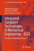 Integrated Computer Technologies in Mechanical Engineering - 2023: Synergetic Engineering, Volume 1