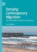 Storying Contemporary Migration: Representation, Aspirations, Advocacy