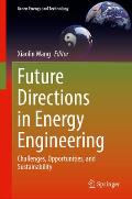 Future Directions in Energy Engineering: Challenges, Opportunities, and Sustainability