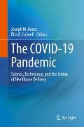 The Covid-19 Pandemic: Science, Technology, and the Future of Healthcare Delivery