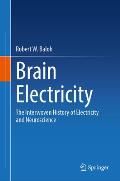 Brain Electricity: The Interwoven History of Electricity and Neuroscience
