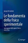 Le Fondamenta Della Fisica Sperimentale: I Presupposti del Sapere Fisico E Scientifico