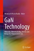 Gan Technology: Materials, Manufacturing, Devices and Design for Power Conversion