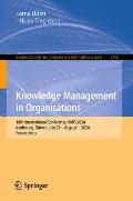 Knowledge Management in Organisations: 18th International Conference, Kmo 2024, Kaohsiung, Taiwan, July 29 - August 1, 2024, Proceedings