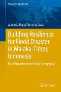 Building Resilience for Flood Disaster in Malaka-Timor, Indonesia: Risk Perception from Human Geography