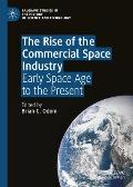 The Rise of the Commercial Space Industry: Early Space Age to the Present