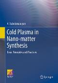 Cold Plasma in Nano-Matter Synthesis: Basic Principles and Practices