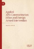 Applied Afro-Communitarian Ethics and Foreign Armed Intervention