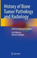 History of Bone Tumor Pathology and Radiology: With Lent Johnson's Insights