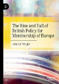 The Rise and Fall of British Policy for Membership of Europe