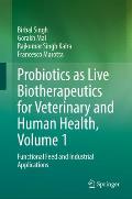 Probiotics as Live Biotherapeutics for Veterinary and Human Health, Volume 1: Functional Feed and Industrial Applications