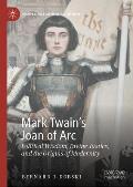 Mark Twain's Joan of Arc: Political Wisdom, Divine Justice, and the Origins of Modernity