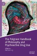 The Palgrave Handbook of Philosophy and Psychoactive Drug Use