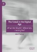 The Fatwā In the Digital Age: What Are Muslim Millennials Looking For?