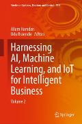 Harnessing Ai, Machine Learning, and Iot for Intelligent Business: Volume 2