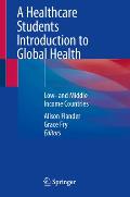 A Healthcare Students Introduction to Global Health: Low- And Middle Income Countries