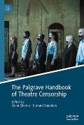 The Palgrave Handbook of Theatre Censorship