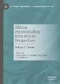 African Pentecostalism from African Perspectives: Volume 2: Themes