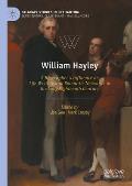 William Hayley: A Biographer's Influence on Life Writing and Romantic Networks in the Long Eighteenth Century