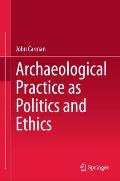 Archaeological Practice as Politics and Ethics