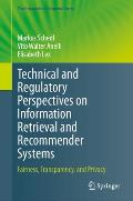 Technical and Regulatory Perspectives on Information Retrieval and Recommender Systems: Fairness, Transparency, and Privacy