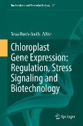 Chloroplast Gene Expression: Regulation, Stress Signaling and Biotechnology