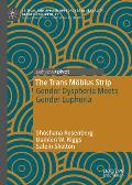 The Trans M?bius Strip: Gender Dysphoria Meets Gender Euphoria