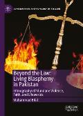 Beyond the Law: Living Blasphemy in Pakistan: Ethnography of Mundane Violence, Faith, and Lifeworlds