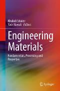 Engineering Materials: Fundamentals, Processing and Properties