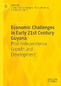 Economic Challenges in Early 21st Century Guyana: Post-Independence Growth and Development