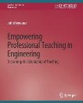 Empowering Professional Teaching in Engineering: Sustaining the Scholarship of Teaching