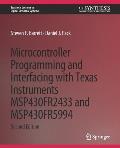Microcontroller Programming and Interfacing with Texas Instruments Msp430fr2433 and Msp430fr5994: Part I & II