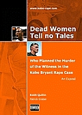 Dead Women Tell No Tales: Who Planned the Murder of the Witness in the Kobe Bryant Rape Case- An Expose on Change