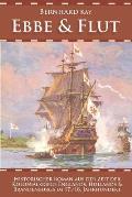 Ebbe & Flut: Historischer Roman Aus Der Zeit Der Kolonialkriege Englands, Hollands Und Brandenburgs Im 17./18. Jahrhundert