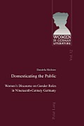 Domesticating the Public: Women's Discourse on Gender Roles in Nineteenth-Century Germany