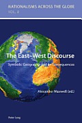 The East-West Discourse: Symbolic Geography and its Consequences