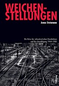 Weichenstellungen: Die Krise der schweizerischen Eisenbahnen und ihre Bewaeltigung 1944-1982