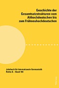 Geschichte der Gesamtsatzstrukturen vom Althochdeutschen bis zum Fruehneuhochdeutschen