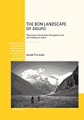 The Bon Landscape of Dolpo: Pilgrimages, Monasteries, Biographies and the Emergence of Bon