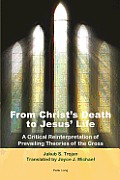 From Christ's Death to Jesus' Life: A Critical Reinterpretation of Prevailing Theories of the Cross- Translated by Joyce J. Michael