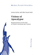 Visions of Apocalypse: Representations of the End in French Literature and Culture