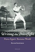 Writing the Prizefight: Pierce Egan's Boxiana World