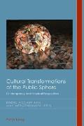 Cultural Transformations of the Public Sphere: Contemporary and Historical Perspectives