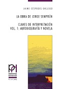 La obra de Jorge Sempr?n: Claves de interpretaci?n- Vol. 1: Autobiograf?a y novela