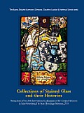 Collections of Stained Glass and their Histories / Glasmalerei-Sammlungen und ihre Geschichte / Les collections de vitraux et leur histoire: Transacti