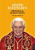 Joseph Ratzinger's Theological Retractations: Pope Benedict XVI on Revelation, Christology and Ecclesiology