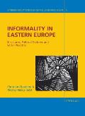 Informality in Eastern Europe: Structures, Political Cultures and Social Practices