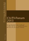 Ciuti-Forum 2013: Facing the World's New Challenges. the Role of T & I in Providing Integrated Efficient and Sustainable Solutions